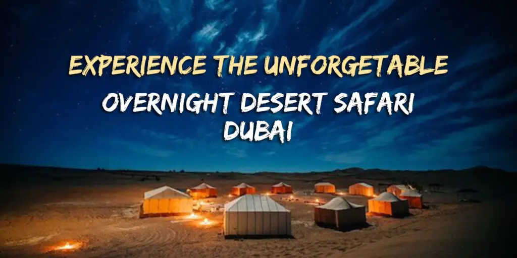 Dubai Overnight Desert Safari